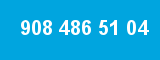 908 486 51 04 908 486 51 04